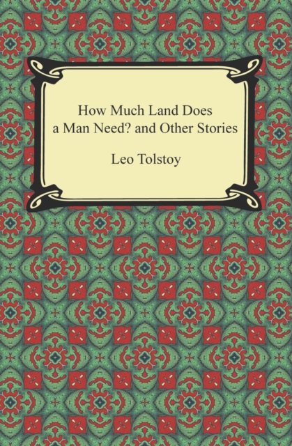 How Much Land Does a Man Need? and Other Stories, EPUB eBook