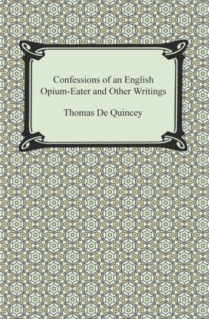 Confessions of an English Opium-Eater and Other Writings, EPUB eBook