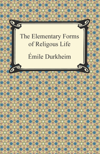 The Elementary Forms of Religious Life, EPUB eBook