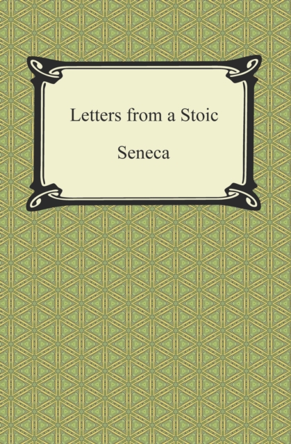 Letters from a Stoic (The Epistles of Seneca), EPUB eBook