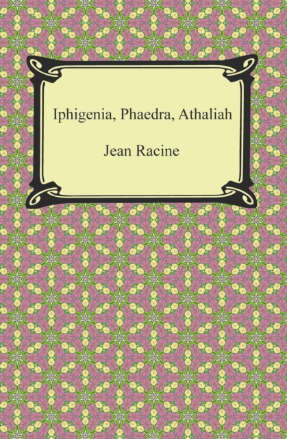 Iphigenia, Phaedra, Athaliah, EPUB eBook