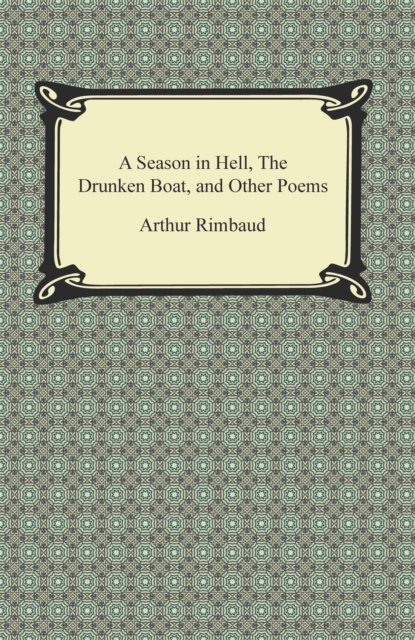 A Season in Hell, The Drunken Boat, and Other Poems, EPUB eBook
