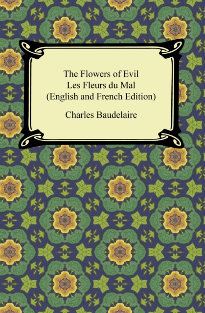 The Flowers of Evil / Les Fleurs du Mal (English and French Edition), EPUB eBook