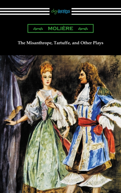 The Misanthrope, Tartuffe, and Other Plays (with an Introduction by Henry Carrington Lancaster), EPUB eBook