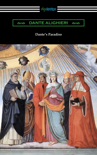Dante's Paradiso (The Divine Comedy, Volume II, Paradise) [Translated by Henry Wadsworth Longfellow with an Introduction by Ellen M. Mitchell], EPUB eBook