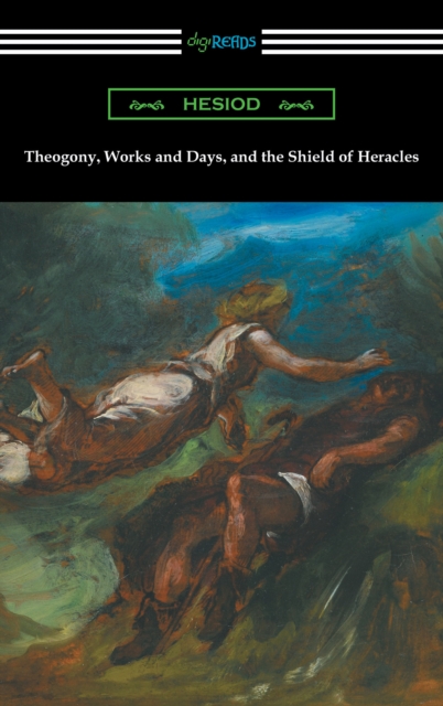 Theogony, Works and Days, and the Shield of Heracles (Translated by Hugh G. Evelyn-White), EPUB eBook