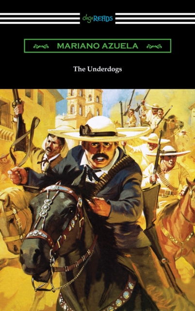 The Underdogs: A Novel of the Mexican Revolution, EPUB eBook