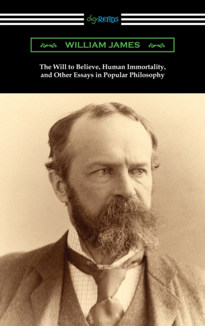 The Will to Believe, Human Immortality, and Other Essays in Popular Philosophy, EPUB eBook