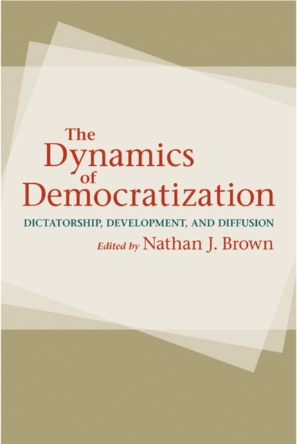 The Dynamics of Democratization : Dictatorship, Development, and Diffusion, Hardback Book