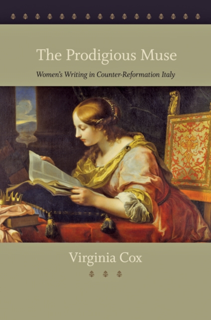 The Prodigious Muse : Women's Writing in Counter-Reformation Italy, Hardback Book