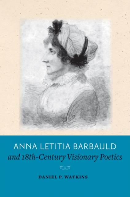 Anna Letitia Barbauld and Eighteenth-Century Visionary Poetics, Hardback Book