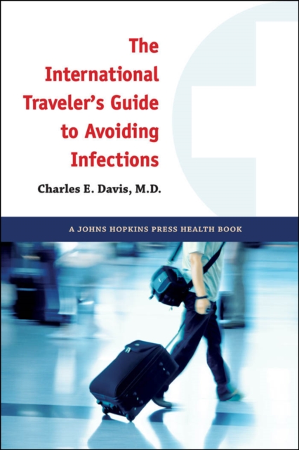 The International Traveler's Guide to Avoiding Infections, EPUB eBook