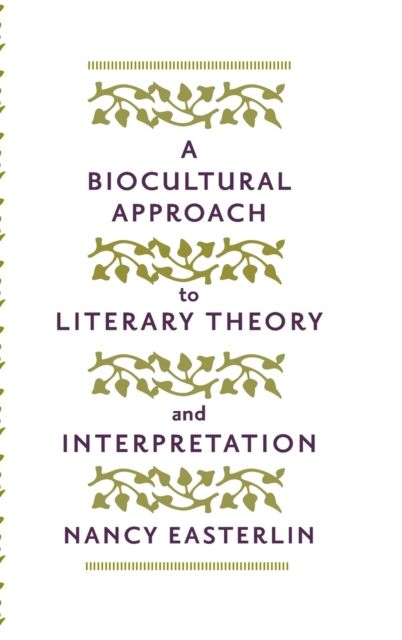 A Biocultural Approach to Literary Theory and Interpretation, Hardback Book