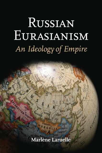 Russian Eurasianism : An Ideology of Empire, Paperback / softback Book