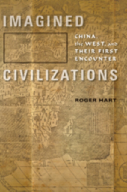 Imagined Civilizations : China, the West, and Their First Encounter, Hardback Book