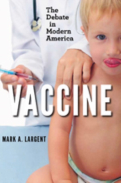 Vaccine : The Debate in Modern America, Hardback Book