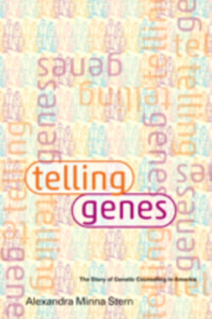 Telling Genes : The Story of Genetic Counseling in America, Hardback Book