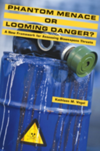 Phantom Menace or Looming Danger? : A New Framework for Assessing Bioweapons Threats, Paperback / softback Book