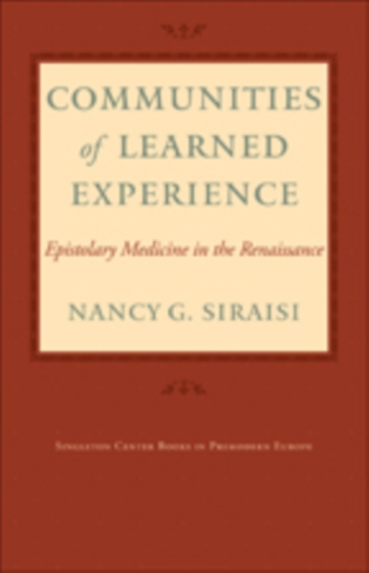 Communities of Learned Experience : Epistolary Medicine in the Renaissance, Hardback Book