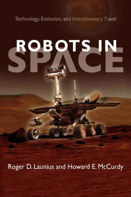 Robots in Space : Technology, Evolution, and Interplanetary Travel, Paperback / softback Book