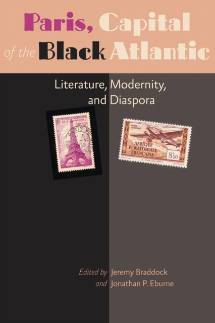 Paris, Capital of the Black Atlantic : Literature, Modernity, and Diaspora, Paperback / softback Book