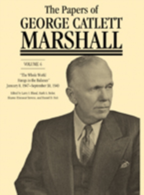 The Papers of George Catlett Marshall : “The Whole World Hangs in the Balance,” January 8, 1947–September 30, 1949, Hardback Book