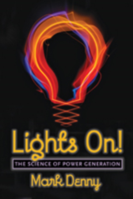 Lights On! : The Science of Power Generation, Hardback Book