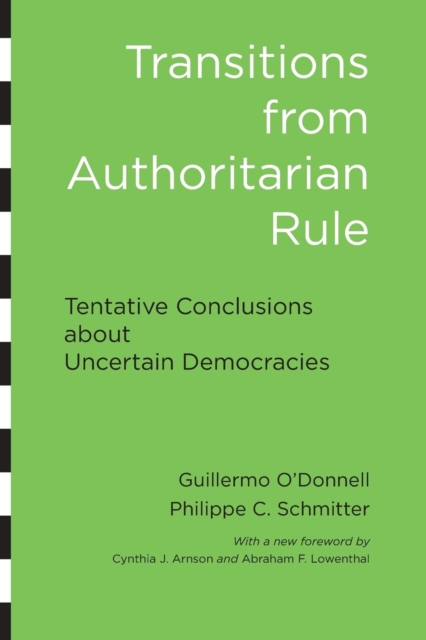 Transitions from Authoritarian Rule : Tentative Conclusions about Uncertain Democracies, Paperback / softback Book