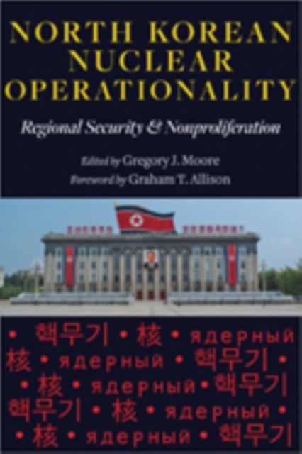 North Korean Nuclear Operationality : Regional Security and Nonproliferation, Hardback Book