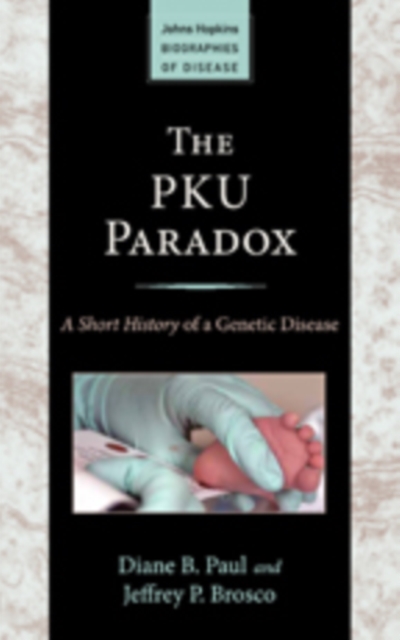 The PKU Paradox : A Short History of a Genetic Disease, Paperback / softback Book