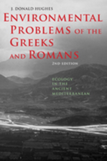Environmental Problems of the Greeks and Romans : Ecology in the Ancient Mediterranean, Hardback Book