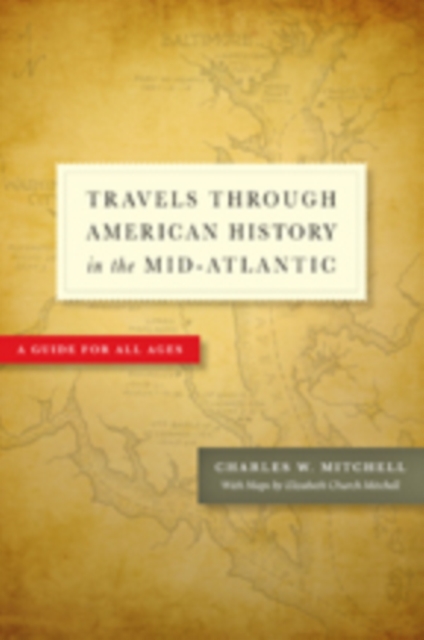 Travels through American History in the Mid-Atlantic : A Guide for All Ages, Paperback / softback Book