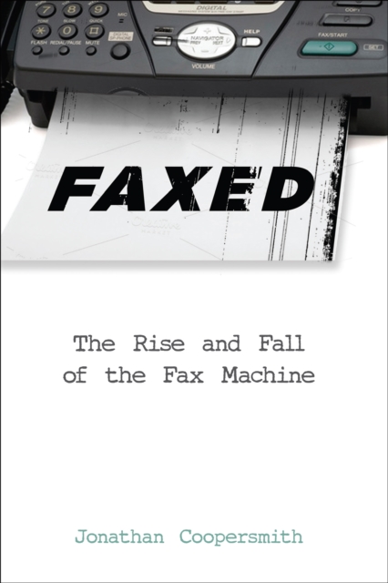 Faxed : The Rise and Fall of the Fax Machine, EPUB eBook