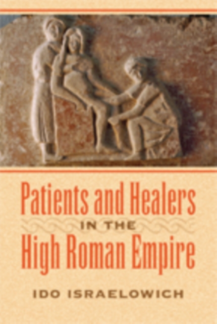 Patients and Healers in the High Roman Empire, Hardback Book