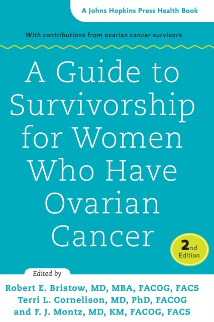 A Guide to Survivorship for Women Who Have Ovarian Cancer, Paperback / softback Book