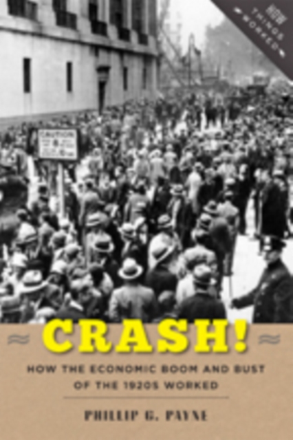 Crash! : How the Economic Boom and Bust of the 1920s Worked, Paperback / softback Book