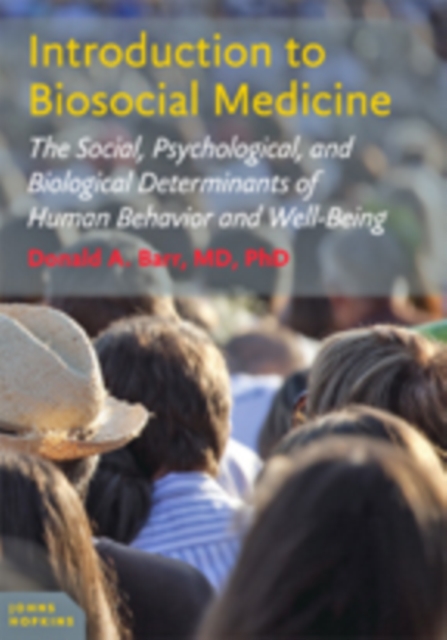 Introduction to Biosocial Medicine : The Social, Psychological, and Biological Determinants of Human Behavior and Well-Being, Paperback / softback Book