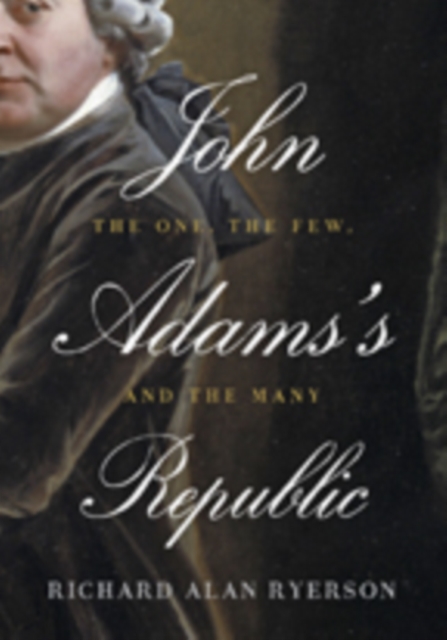 John Adams's Republic : The One, the Few, and the Many, Hardback Book