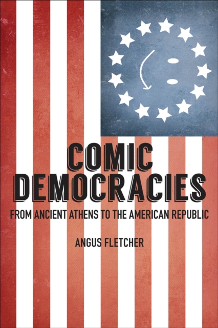 Comic Democracies : From Ancient Athens to the American Republic, EPUB eBook