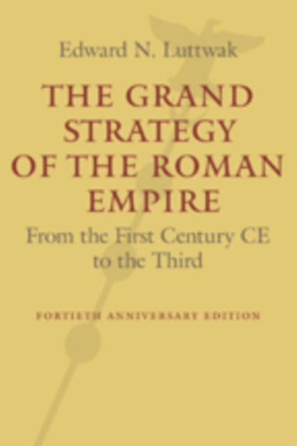 The Grand Strategy of the Roman Empire : From the First Century CE to the Third, Paperback / softback Book