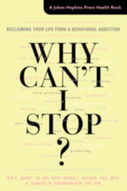 Why Can't I Stop? : Reclaiming Your Life from a Behavioral Addiction, Hardback Book