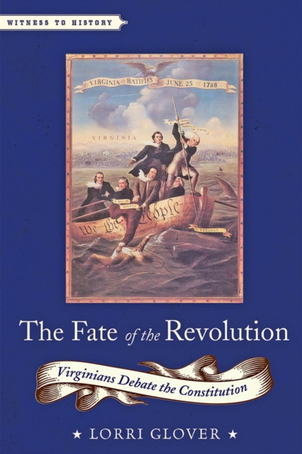 The Fate of the Revolution : Virginians Debate the Constitution, EPUB eBook