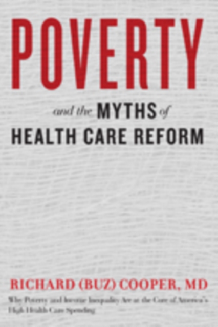 Poverty and the Myths of Health Care Reform, Hardback Book