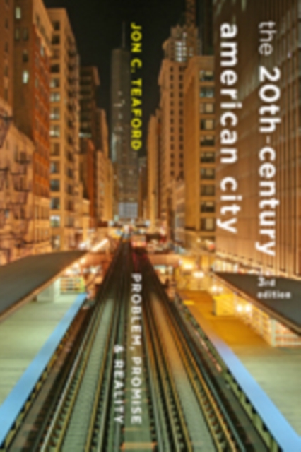 The Twentieth-Century American City : Problem, Promise, and Reality, Paperback / softback Book