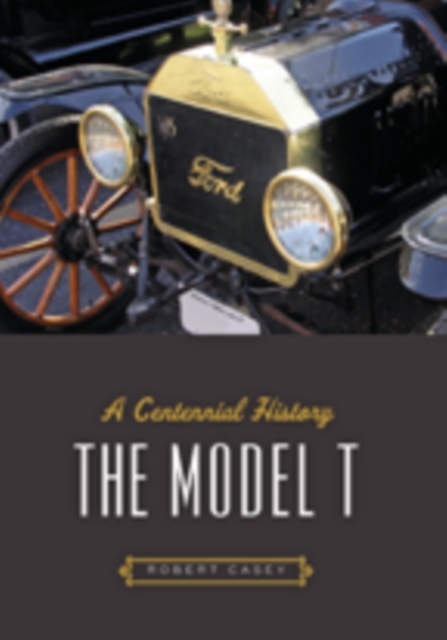 The Model T : A Centennial History, Paperback / softback Book