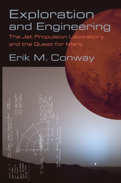 Exploration and Engineering : The Jet Propulsion Laboratory and the Quest for Mars, Paperback / softback Book