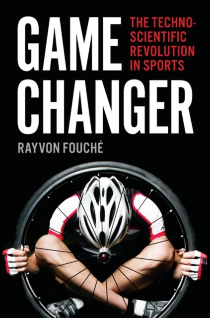 Game Changer : The Technoscientific Revolution in Sports, Hardback Book