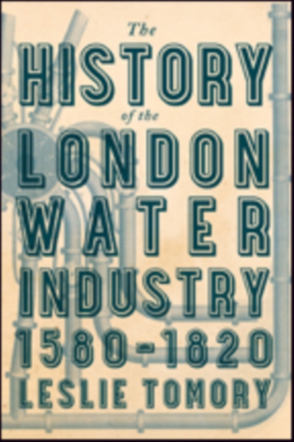 The History of the London Water Industry, 1580-1820, Hardback Book