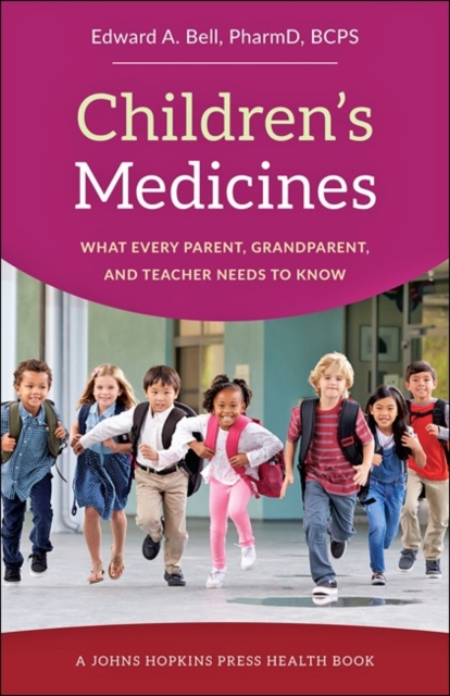 Children's Medicines : What Every Parent, Grandparent, and Teacher Needs to Know, Hardback Book