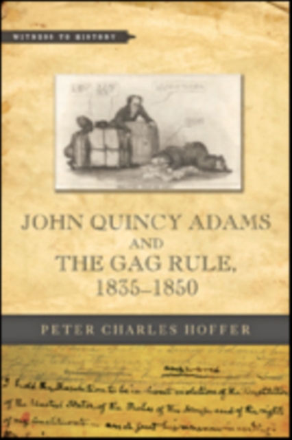 John Quincy Adams and the Gag Rule, 1835-1850, Paperback / softback Book